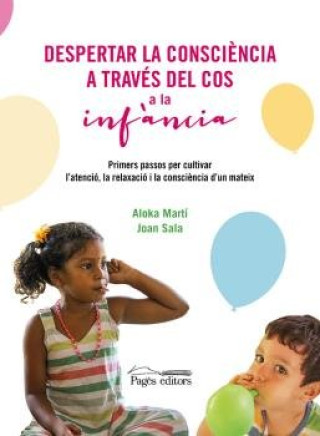 Libro DESPERTAR LA CONSCIENCIA A TRAVES DEL COS A LA INFANCIA ALOKA MARTI Y JOAN SALA