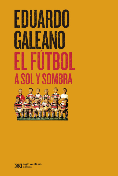 Livro EL FUTBOL A SOL Y SOMBRA GALEANO
