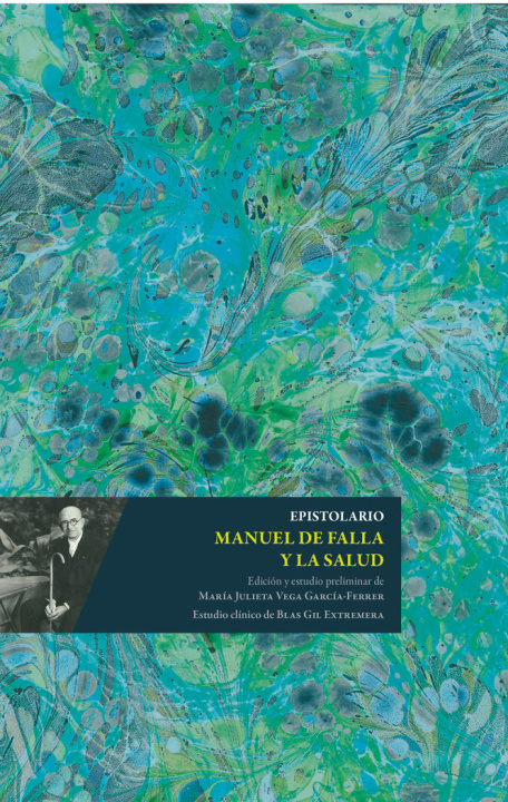Kniha EPISTOLARIO MANUEL DE FALLA Y LA SALUD MARIA JULIETA VEGA GARCIA FERRER