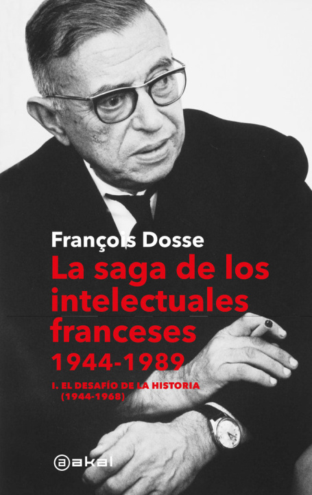 Kniha LA SAGA DE LOS INTELECTUALES FRANCESES, 1944-1989 DOSSE