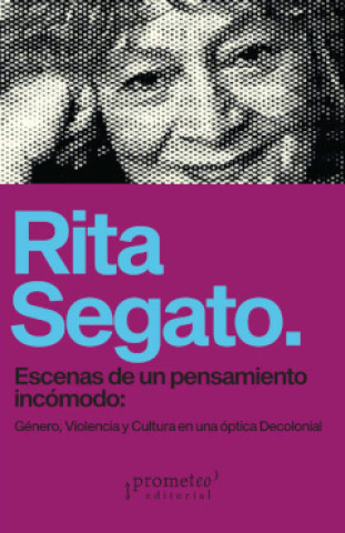 Knjiga ESCENAS DE UN PENSAMIENTO INCOMODO RITA SEGATO