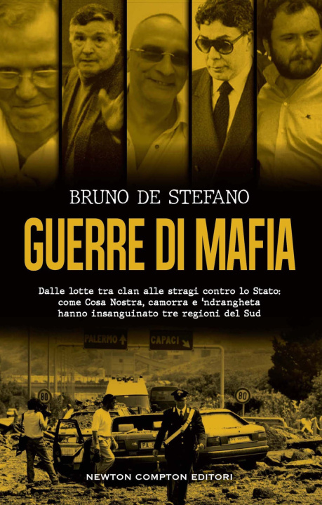 Książka Guerre di mafia. Dalle lotte tra clan alle stragi contro lo Stato: come Cosa Nostra, camorra e ‘ndrangheta hanno insanguinato tre regioni del Sud Bruno De Stefano