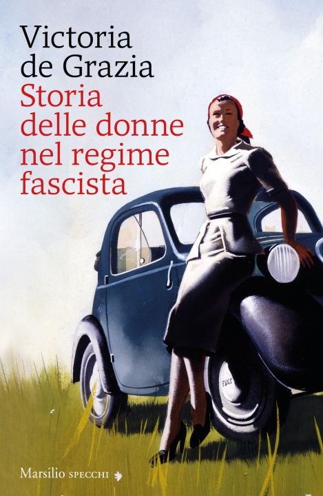 Knjiga Storia delle donne nel regime fascista Victoria De Grazia
