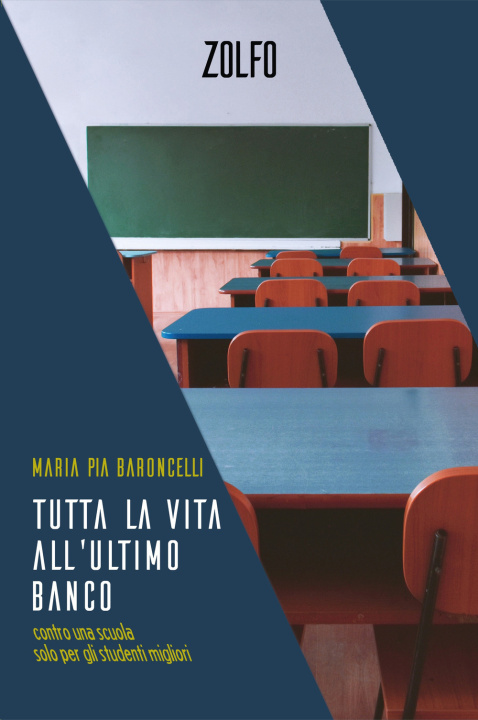 Kniha Tutta la vita all’ultimo banco. Contro una scuola solo per gli studenti migliori Maria Pia Baroncelli