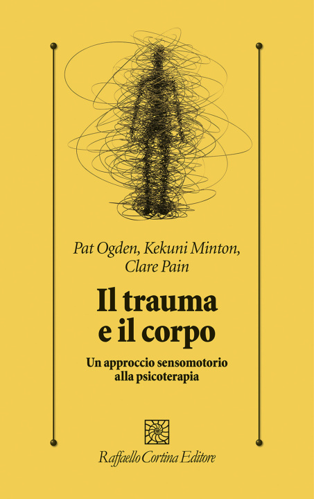 Kniha trauma e il corpo. Un approccio sensomotorio alla psicoterapia Pat Ogden