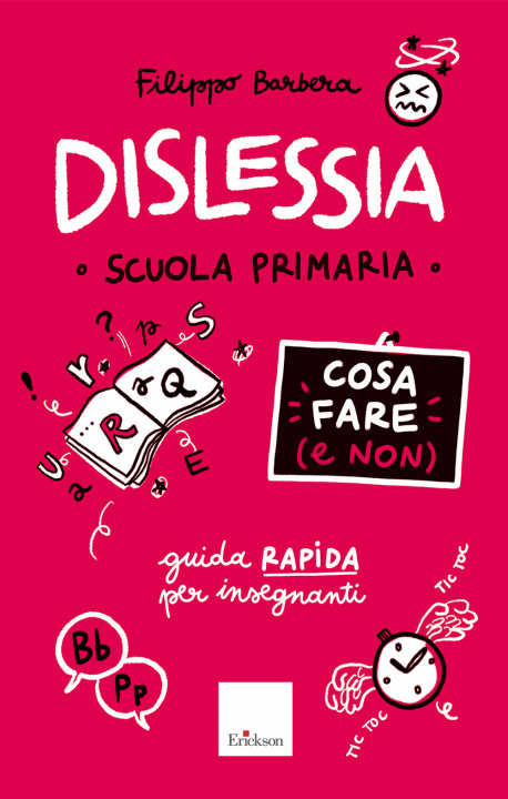 Carte Dislessia. Cosa fare (e non). Scuola primaria. Guida rapida per gli insegnanti Filippo Barbera