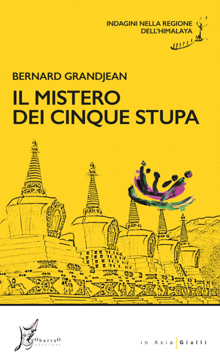 Книга mistero dei cinque stupa. Indagini nella regione dell'Himalaya Bernard Grandjean