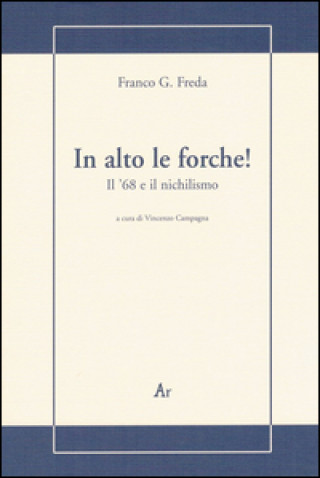 Könyv In alto le forche! Il '68 e il nichilismo Franco G. Freda