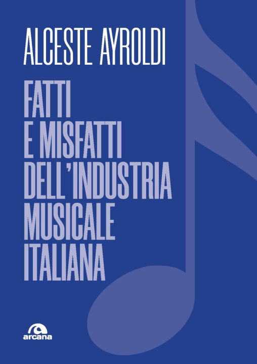 Kniha Fatti e misfatti dell'industria musicale italiana Alceste Ayroldi