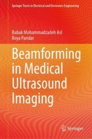 Knjiga Beamforming in Medical Ultrasound Imaging Babak Mohammadzadeh Asl