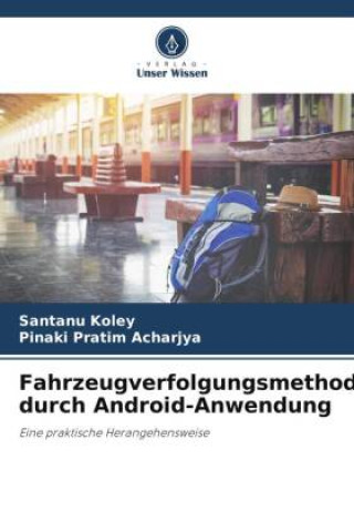 Kniha Fahrzeugverfolgungsmethode durch Android-Anwendung Santanu Koley