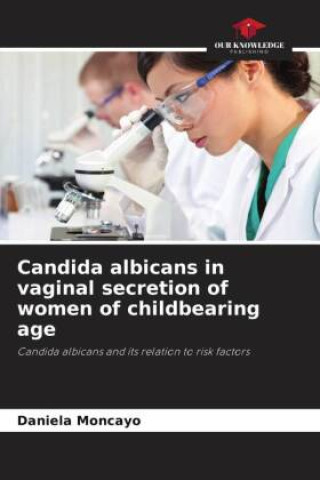 Carte Candida albicans in vaginal secretion of women of childbearing age Daniela Moncayo