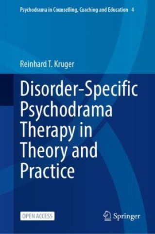 Kniha Disorder-Specific Psychodrama Therapy in Theory and Practice Reinhard T. Kruger