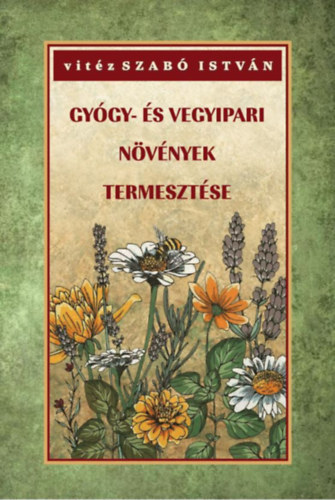 Könyv Gyógy- és vegyipari növények termesztése Vitéz Szabó István