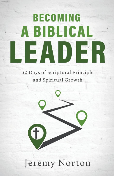 Книга Becoming a Biblical Leader Jeremy Norton