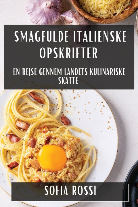Knjiga Smagfulde Italienske Opskrifter Sofia Rossi