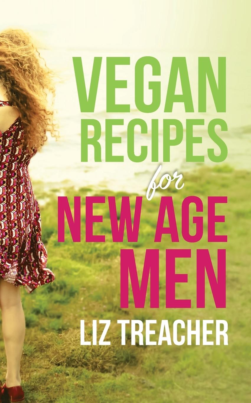 Knjiga Vegan Recipes for New Age Men Liz Treacher