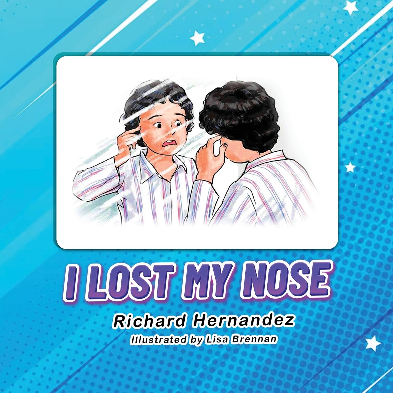 Knjiga I Lost  My Nose Richard Hernandez