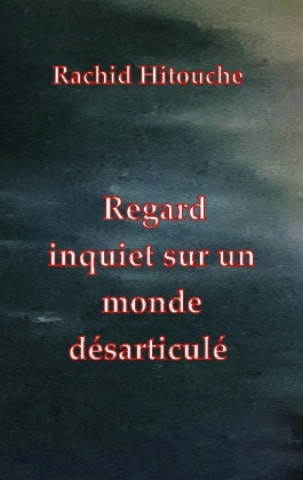 Knjiga Regard inquiet sur un monde désarticulé Hitouche