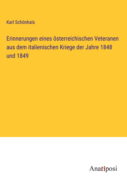 Kniha Erinnerungen eines österreichischen Veteranen aus dem italienischen Kriege der Jahre 1848 und 1849 