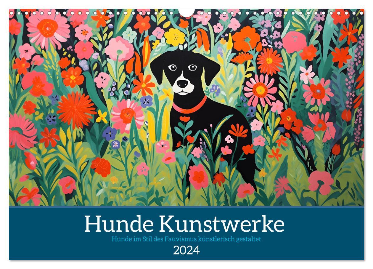 Calendrier/agenda Hunde Kunstwerke - Hunde im Stil des Fauvismus künstlerisch gestaltet (Wandkalender 2024 DIN A3 quer), CALVENDO Monatskalender 