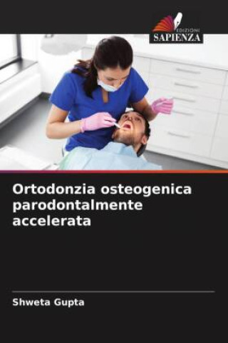 Βιβλίο Ortodonzia osteogenica parodontalmente accelerata Shweta Gupta