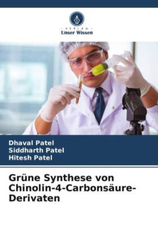Книга Grüne Synthese von Chinolin-4-Carbonsäure-Derivaten Siddharth Patel