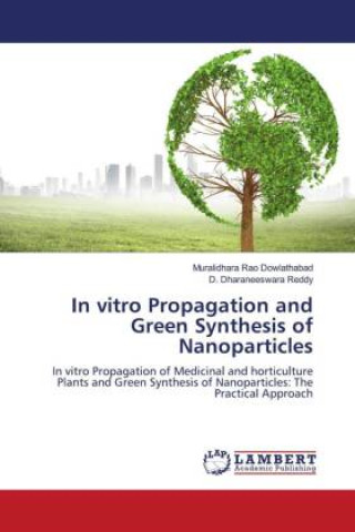 Kniha In vitro Propagation and Green Synthesis of Nanoparticles D. Dharaneeswara Reddy