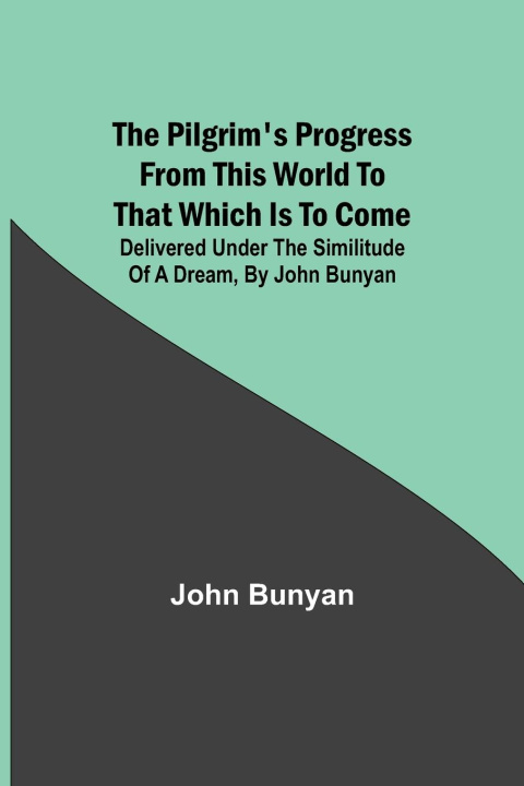 Knjiga The Pilgrim's Progress from this world to that which is to come John Bunyan