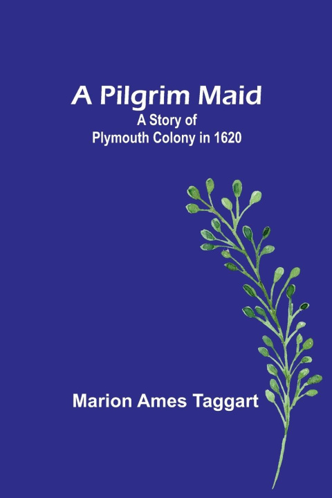 Knjiga A Pilgrim Maid Marion Ames Taggart