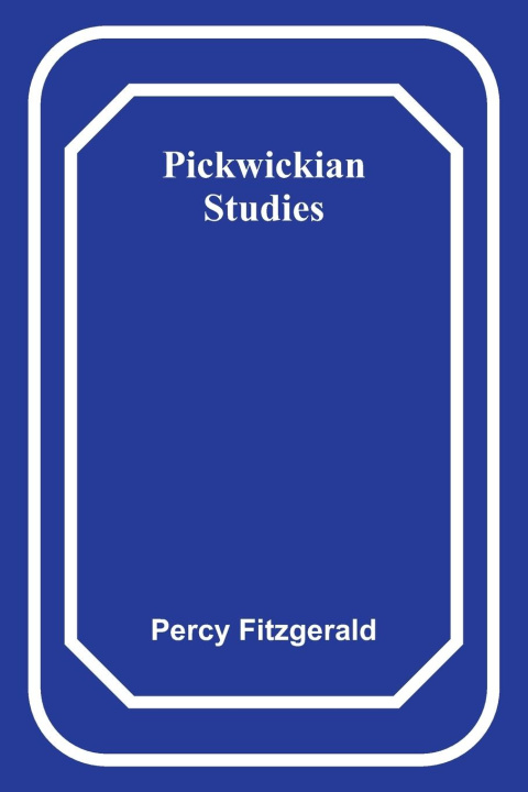 Knjiga Pickwickian Studies Percy Fitzgerald