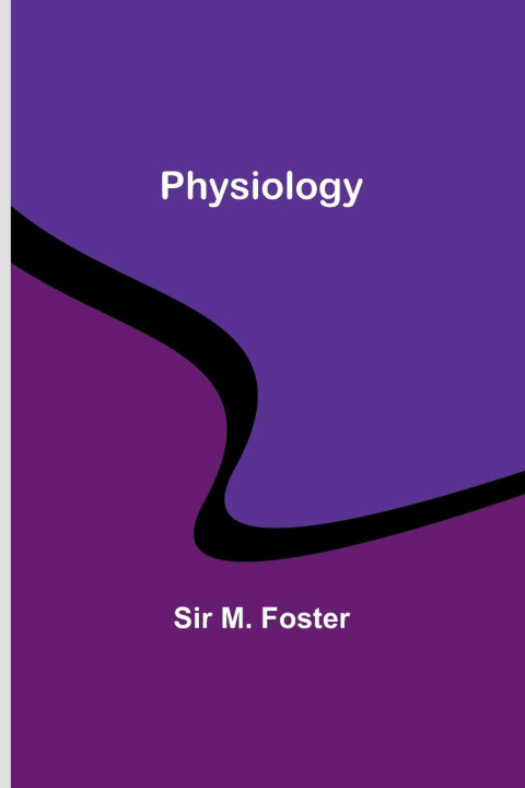 Knjiga Physiology Sir M. Foster