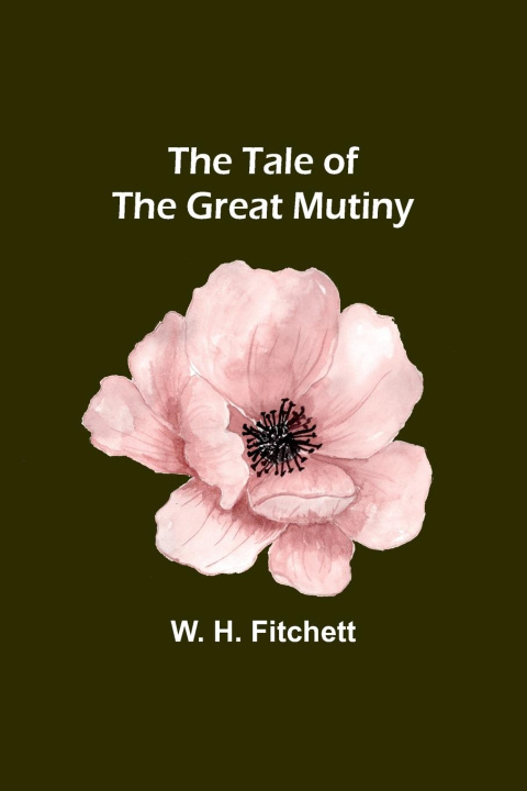 Knjiga The Tale of the Great Mutiny W. H. Fitchett