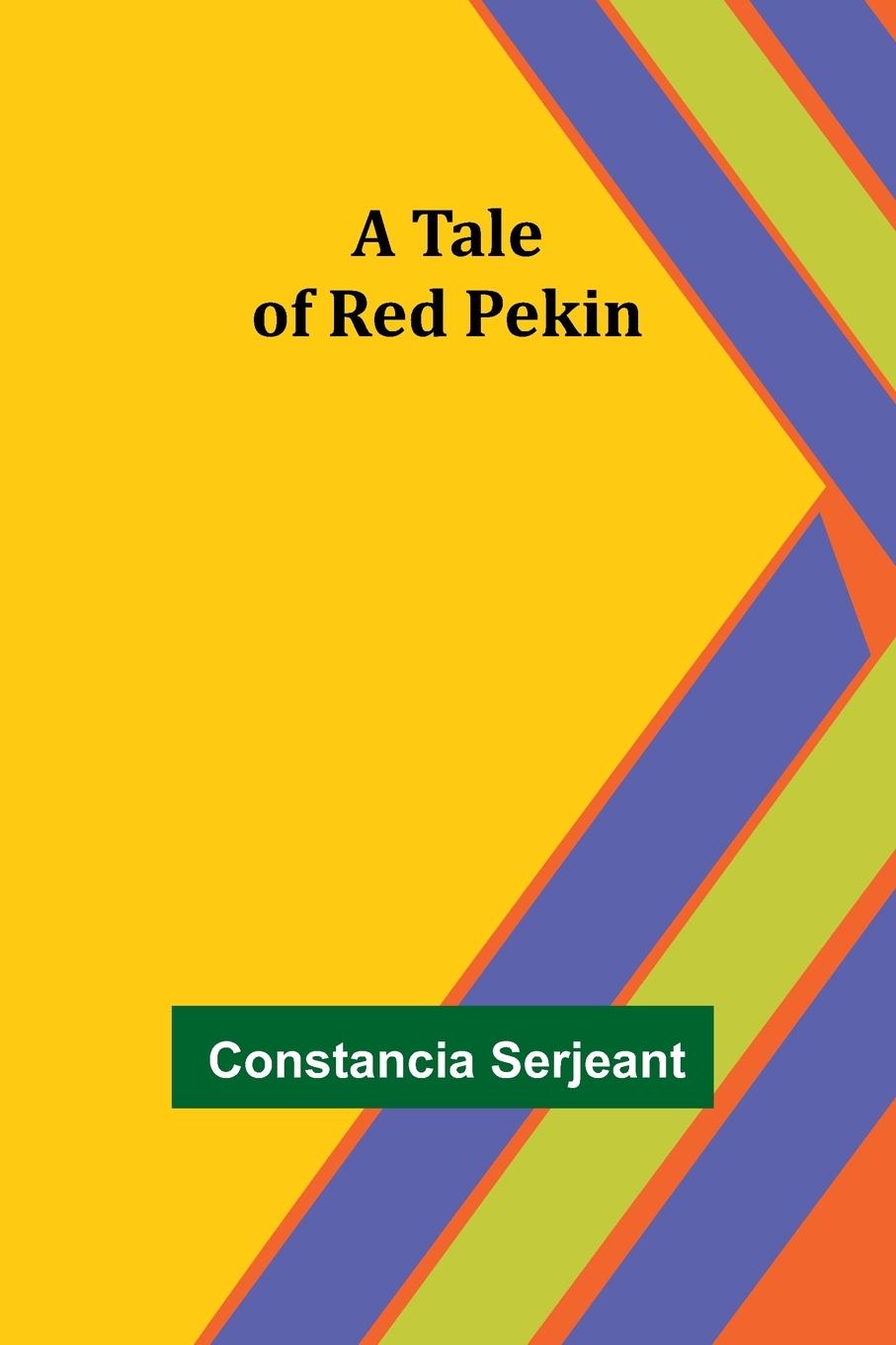 Βιβλίο A Tale of Red Pekin Constancia Serjeant