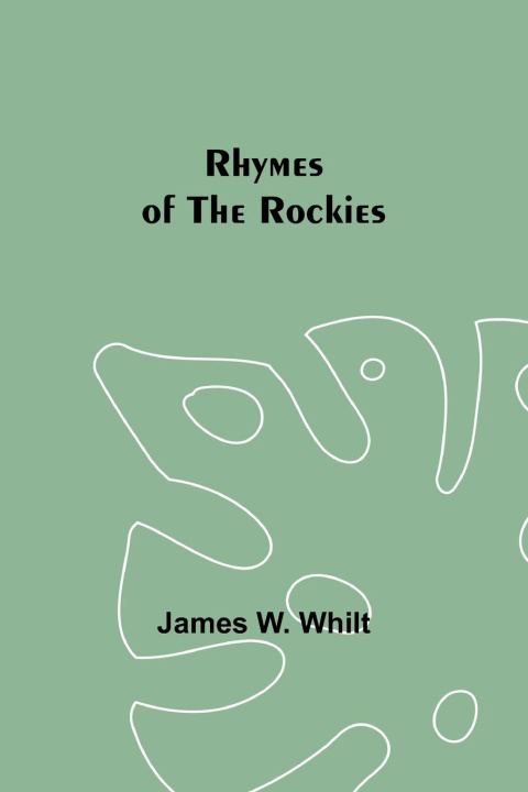 Knjiga Rhymes of the Rockies James W. Whilt