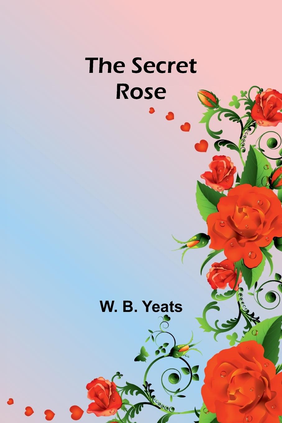Knjiga The Secret Rose W. B. Yeats