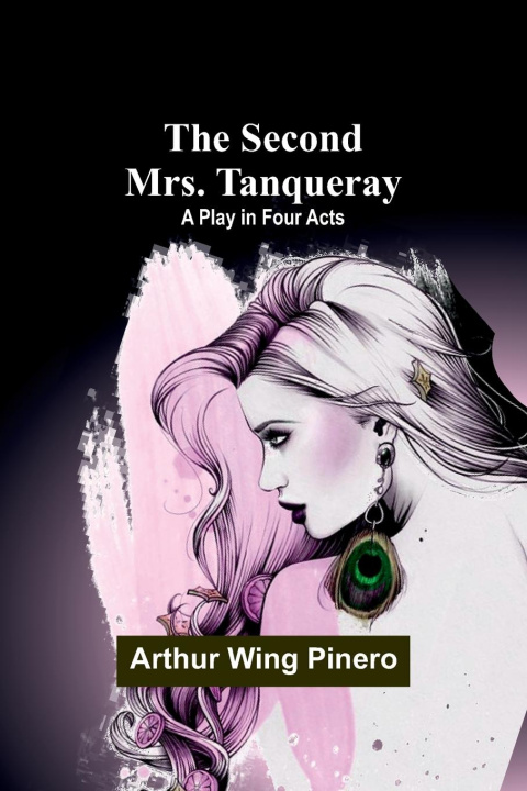 Knjiga The Second Mrs. Tanqueray Arthur Wing Pinero
