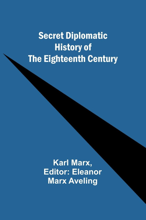 Kniha Secret Diplomatic History of The Eighteenth Century Eleanor Marx Aveling