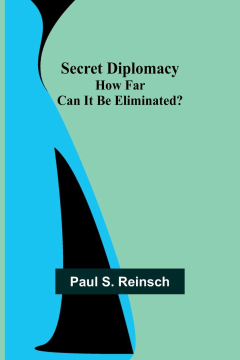 Knjiga Secret Diplomacy Paul S. Reinsch