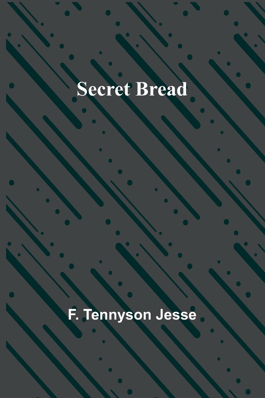 Kniha Secret Bread F. Tennyson Jesse