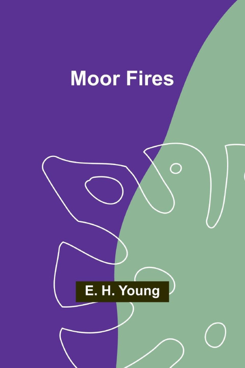 Knjiga Moor Fires E. H. Young