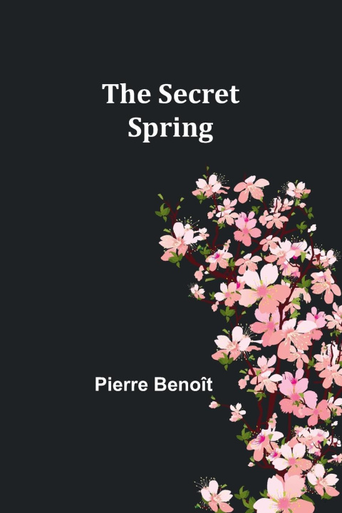 Knjiga The secret spring Pierre Benoît