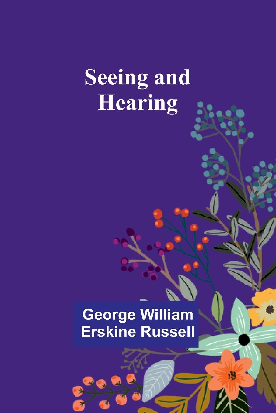 Knjiga Seeing and Hearing George William Russell