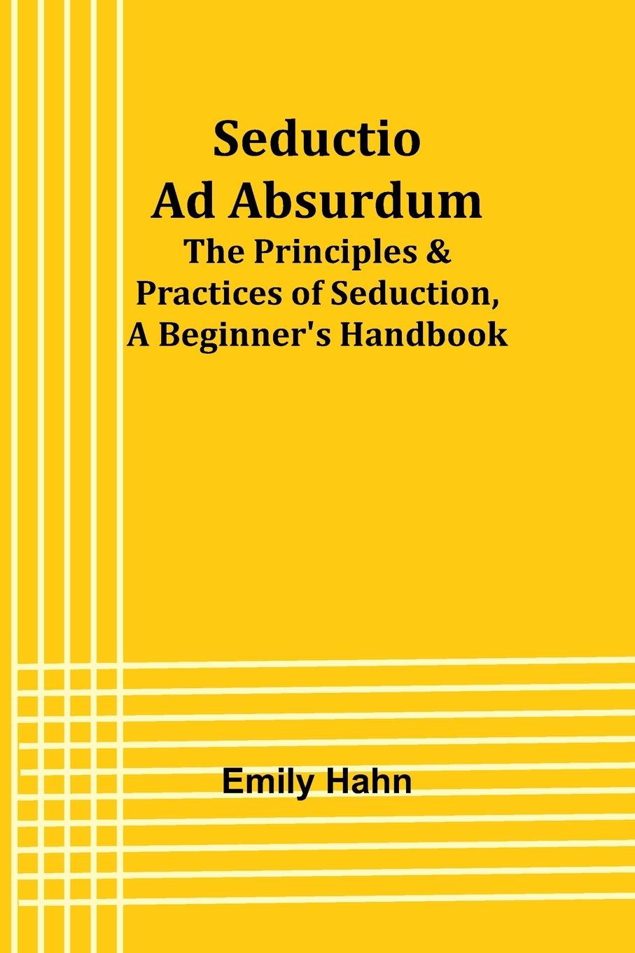 Buch Seductio Ad Absurdum; The Principles & Practices of Seduction, A Beginner's Handbook 