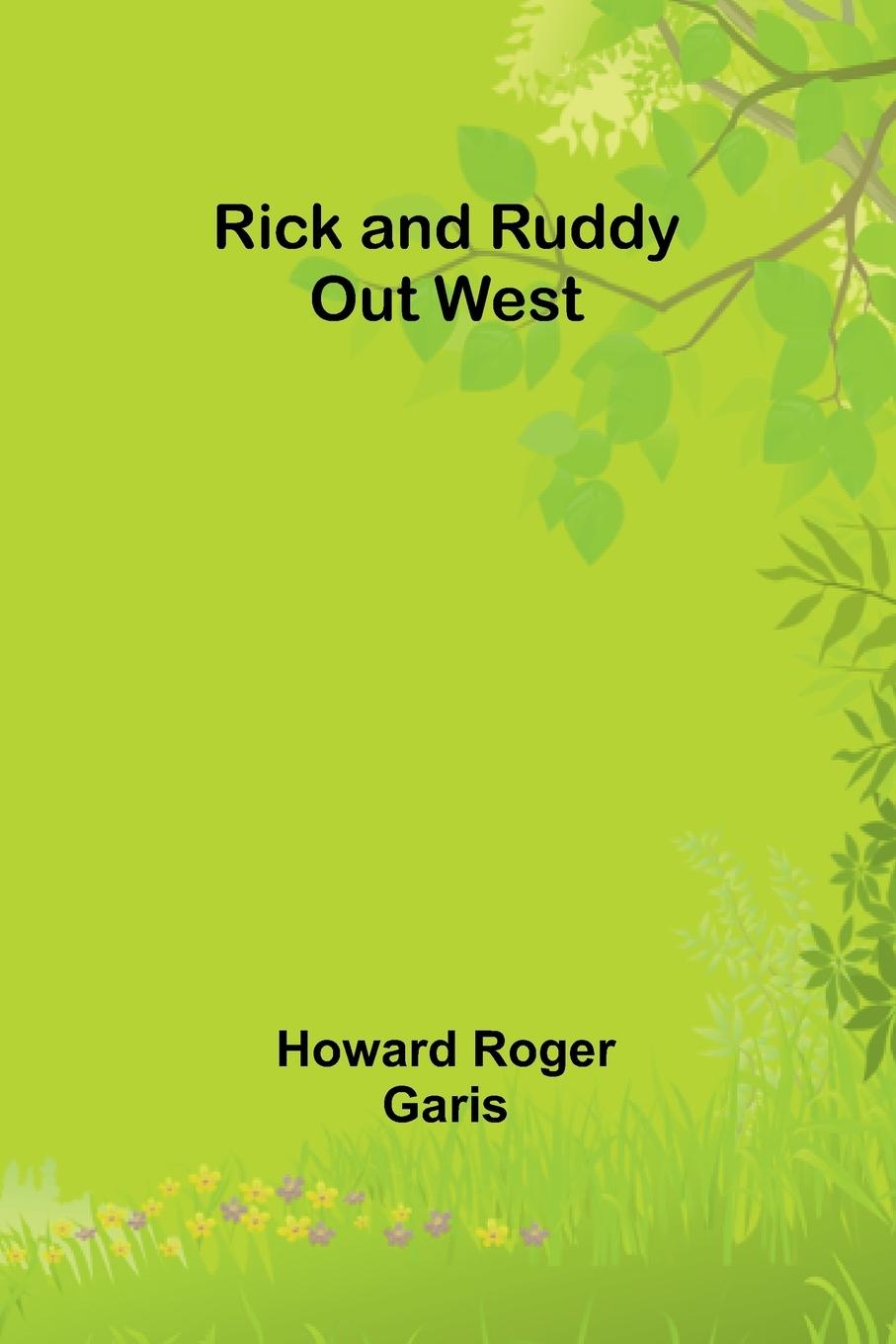 Βιβλίο Rick and Ruddy Out West Howard Roger Garis