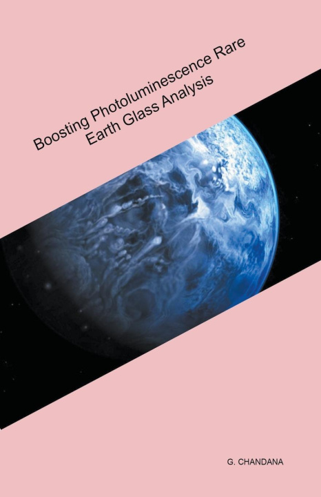 Knjiga Boosting Photoluminescence Rare Earth Glass Analysis G. CHANDANA