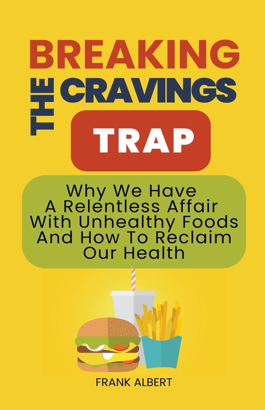 Knjiga Breaking The Cravings Trap Frank Albert