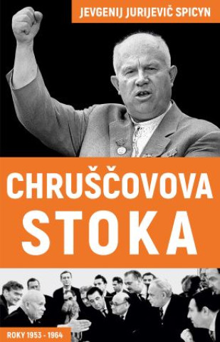Kniha Chruščovova stoka Jevgenij Jurijevič Spicyn