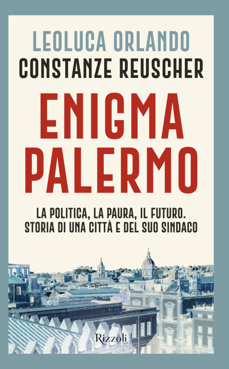 Kniha Enigma Palermo. La politica, la paura, il futuro. Storia di una città e del suo sindaco Leoluca Orlando