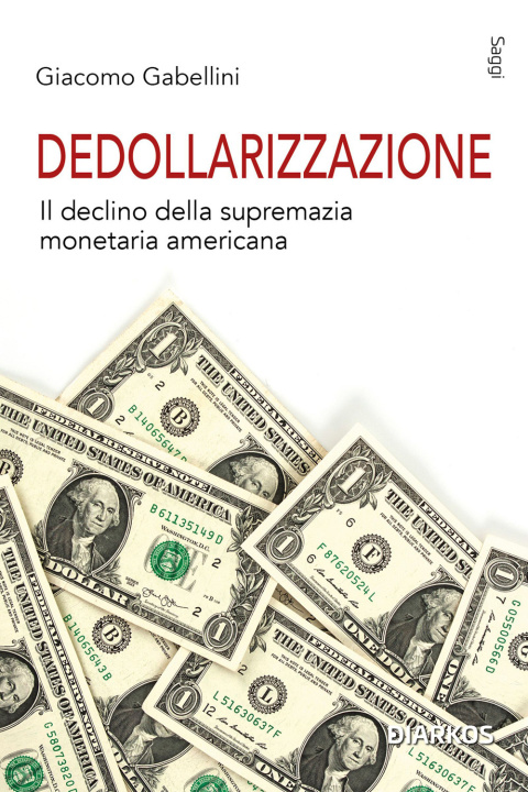 Книга Dedollarizzazione. Il declino della supremazia monetaria americana Giacomo Gabellini